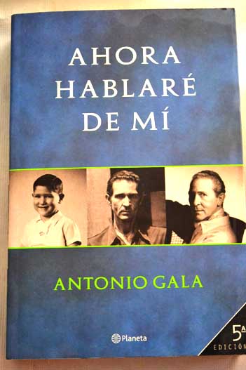 Ahora hablar de m / Antonio Gala
