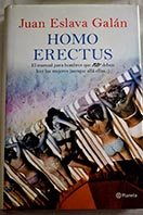 Homo erectus el manual para hombres que no deben leer las mujeres aunque all ellas / Juan Eslava Galn