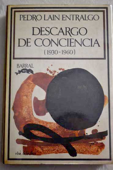 Descargo de conciencia 1930 1960 / Pedro Lan Entralgo