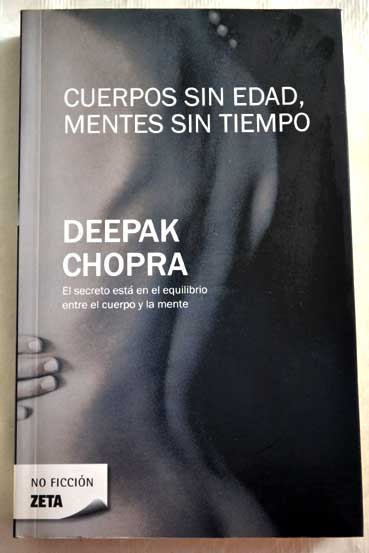 Cuerpos sin edad mentes sin tiempo / Deepak Chopra