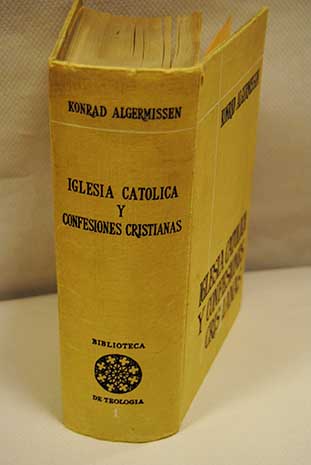 Iglesia catlica y confesiones cristianas Confesionologa / Konrad Algermissen