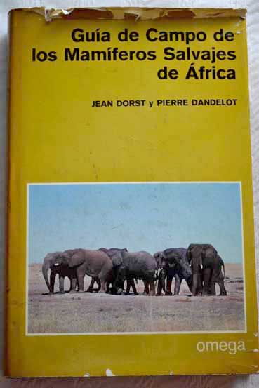 Guía de campo de los mamíferos salvajes de África / Jean Dorst