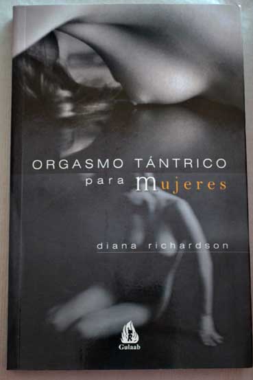 Orgasmo tántrico para mujeres / Diana Richardson