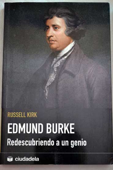 Edmund Burke redescubriendo a un genio / Russell Kirk