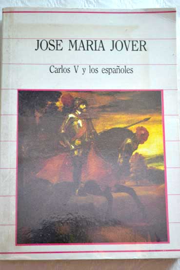 Carlos V y los espaoles / Jos Mara Jover Zamora