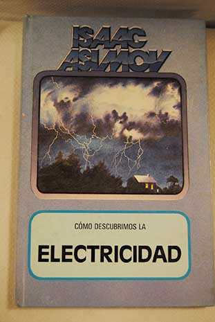 Cmo descubrimos la electricidad / Isaac Asimov