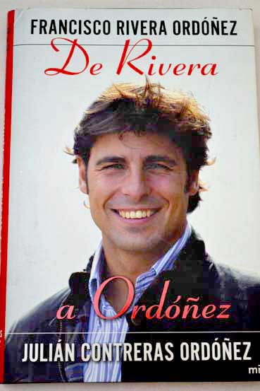 De Rivera a Ordoñez / Francisco Rivera Ordóñez