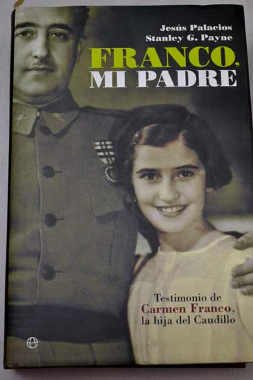 Franco mi padre testimonio de Carmen Franco la hija del Caudillo / Jess Palacios