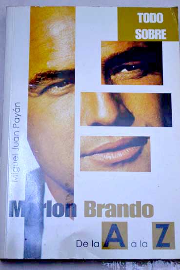 Marlon Brando de la A a la Z / Miguel Juan Payn