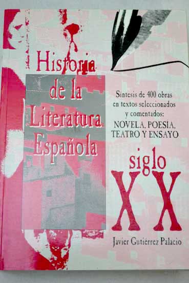 Historia de la literatura espaola siglo XX / Javier Gutirrez Palacio