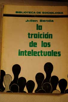 La traicin de los intelectuales La trahison des clercs / Julien Benda