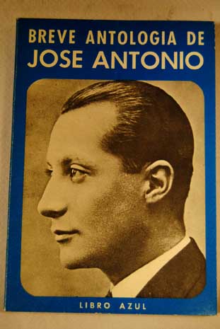 Breve antologa de Jos Antonio libro azul / Jos Antonio Primo de Rivera
