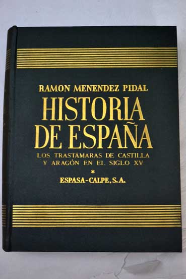 Historia de Espaa XV Los Trastamaras de Castilla y Aragn en el siglo XV / Ramn Menndez Pidal
