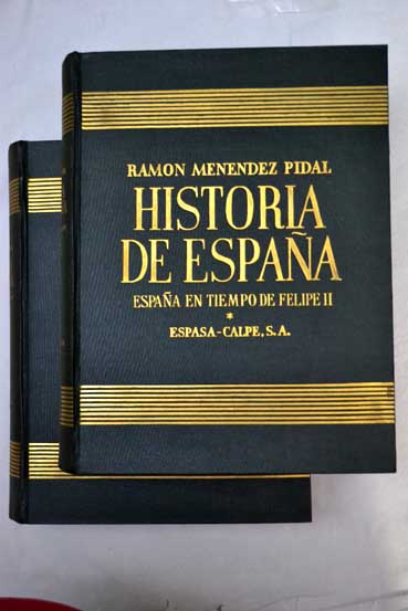 Historia de Espaa XIX Espaa en tiempo de Felipe II / Ramn Menndez Pidal