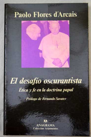 El desafo oscurantista tica y fe en la doctrina papal / Paolo Flores d Arcais