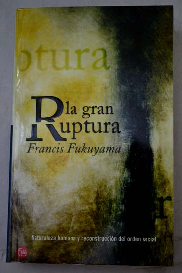 La gran ruptura / Francis Fukuyama