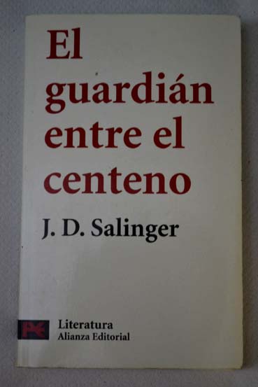 El guardin entre el centeno / J D Salinger