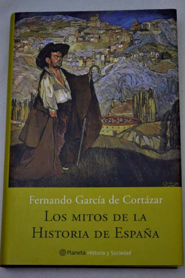 Los mitos de la historia de Espaa / Fernando Garca de Cortzar