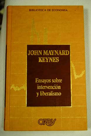 Ensayos sobre intervencin y liberalismo / John Maynard Keynes