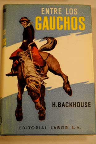 Entre los gauchos / Hugh Backhouse