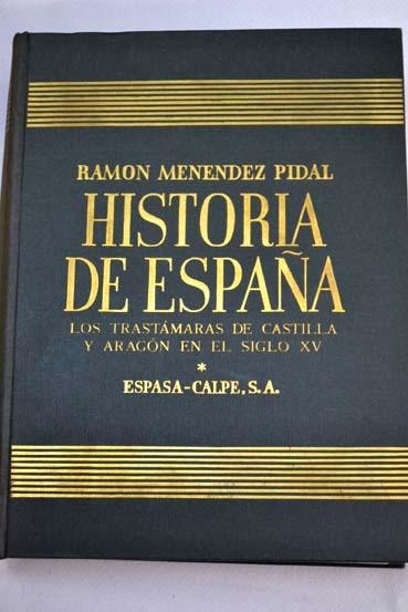 Historia de Espaa XV Los Trastmaras de Castilla y Aragn en el siglo XV / Ramon Menndez Pidal
