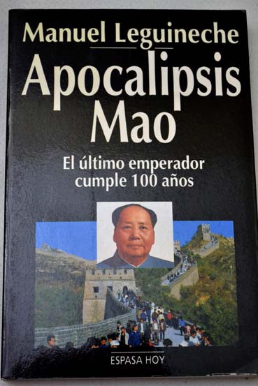 Apocalipsis Mao el ltimo emperador cumple 100 aos / Manuel Leguineche