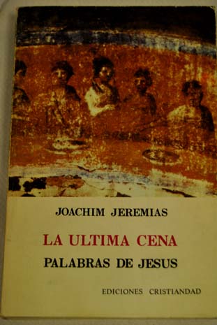 La última cena palabra de Jesús / Joachim Jeremias