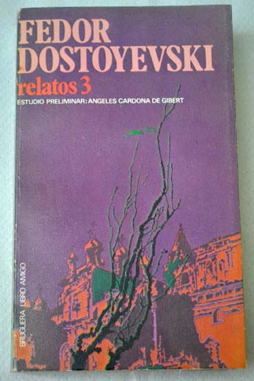 Relatos 3 / Fedor Dostoyevski