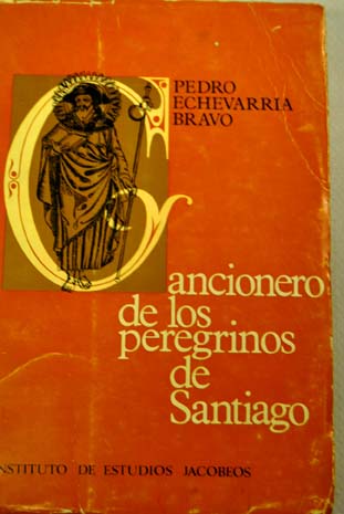 Cancionero de los peregrinos de Santiago / Pedro Echevarria Bravo