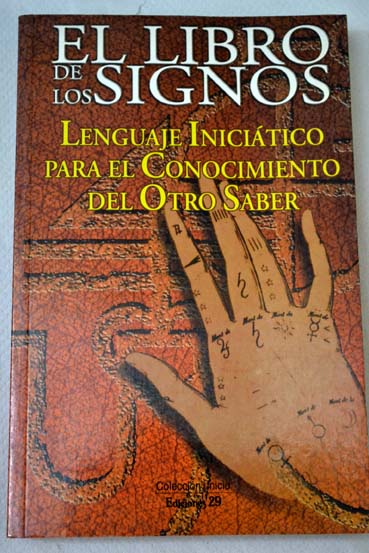 El libro de los signos lenguaje inicitico para el conocimiento del otro saber / Mariano Jos Vzquez Alonso
