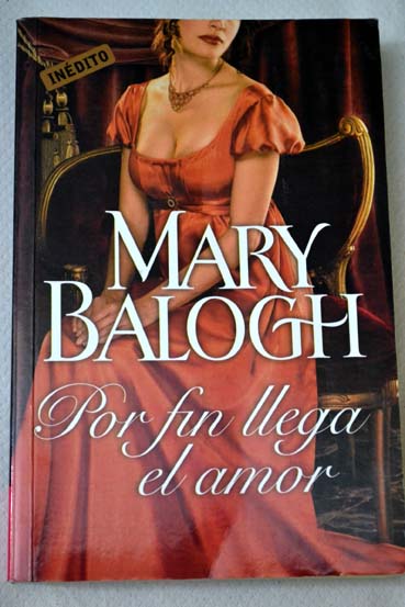 Por fin llega el amor / Mary Balogh