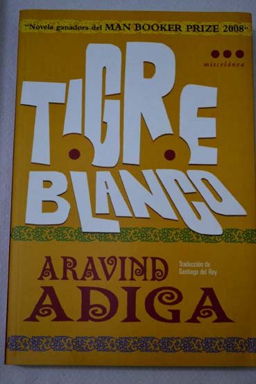 Tigre blanco / Aravind Adiga