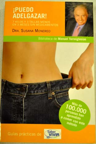 Puedo adelgazar 7 kilos y 3 tallas menos en 3 meses sin medicamentos / Susana Monereo Megías