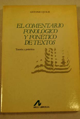 El comentario fonolgico y fontico de textos teora y prctica / Antonio Quilis