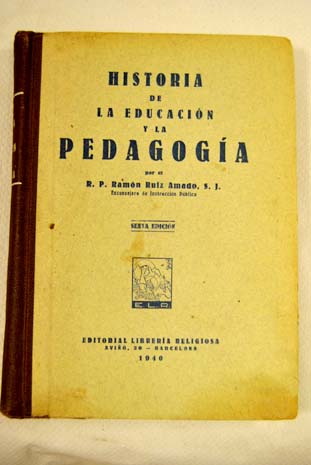 Historia de la educacin y la Pedagoga / Ramn Ruiz Amado