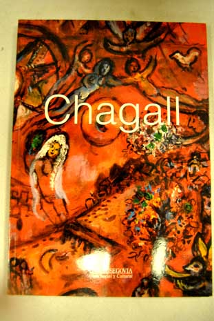 Chagall el mensaje bblico 1931 1983 exposicin Torren de Lozoya del 25 de enero al 10 de marzo de 2002 / Marc Chagall