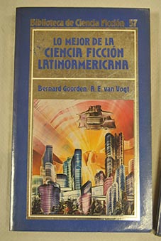 Lo mejor de la ciencia ficcin latinoamericana / Goorden Bernard van Gogt A E