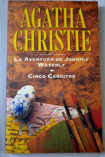 La aventura de Johnnie Waverly Cinco cerditos / Agatha Christie