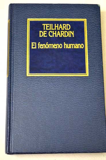 El fnomeno humano / Pierre Teilhard de Chardin