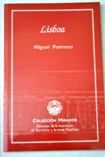 Lisboa Hombre y ciudad poemas 1993 1994 y Duena del tiempo septiembre de 2007 / Miguel Pastrana