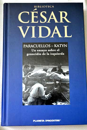 Paracuellos Katyn un ensayo sobre el genocidio de la izquierda / Csar Vidal