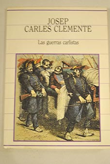Las guerras carlistas / Josep Carles Clemente