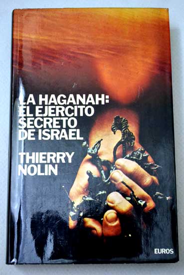 La Haganah el ejrcito secreto de Israel / Thierry Nolin