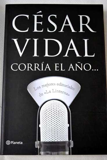 Corra el ao los mejores editoriales de La linterna / Csar Vidal