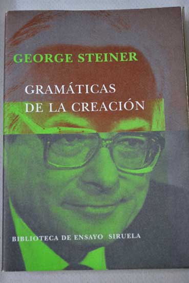 Gramticas de la creacin / George Steiner