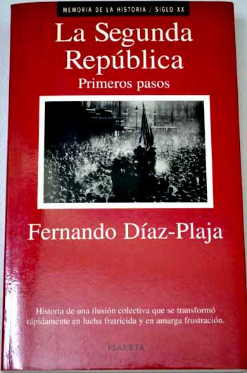 La segunda repblica primeros pasos / Fernando Daz Plaja