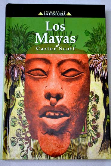 Los mayas / Carter Scott