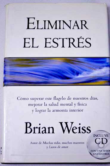 Eliminar el estrs / Brian Weiss