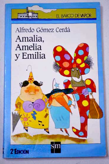 Amalia Amelia y Emilia / Alfredo Gmez Cerd