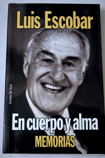 En cuerpo y alma memorias de Luis Escobar 1908 1991 / Luis Escobar